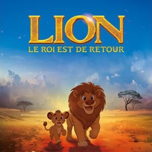 LION, LE ROI EST DE RETOUR