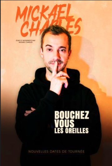 Mickael Charles dans Bouchez-vous les oreilles