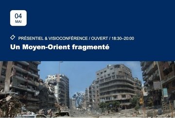 Conférence-débat "UN MOYEN-ORIENT FRAGMENTÉ" organisée par l’IRIS