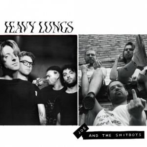 HEAVY LUNGS - JOE &amp; THE SHITBOYS