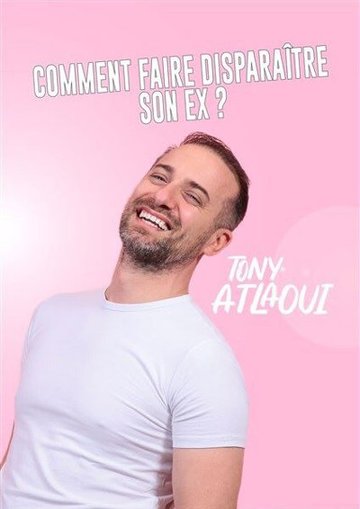 Tony Atlaoui dans Comment faire disparaître son ex ?