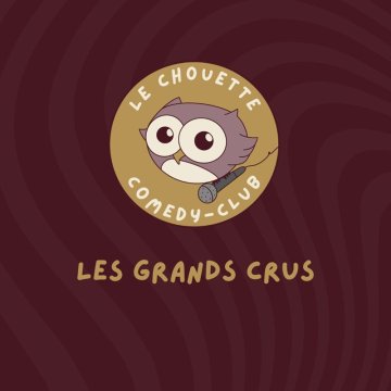 Le Chouette Comedy Club : Les Grands Crus