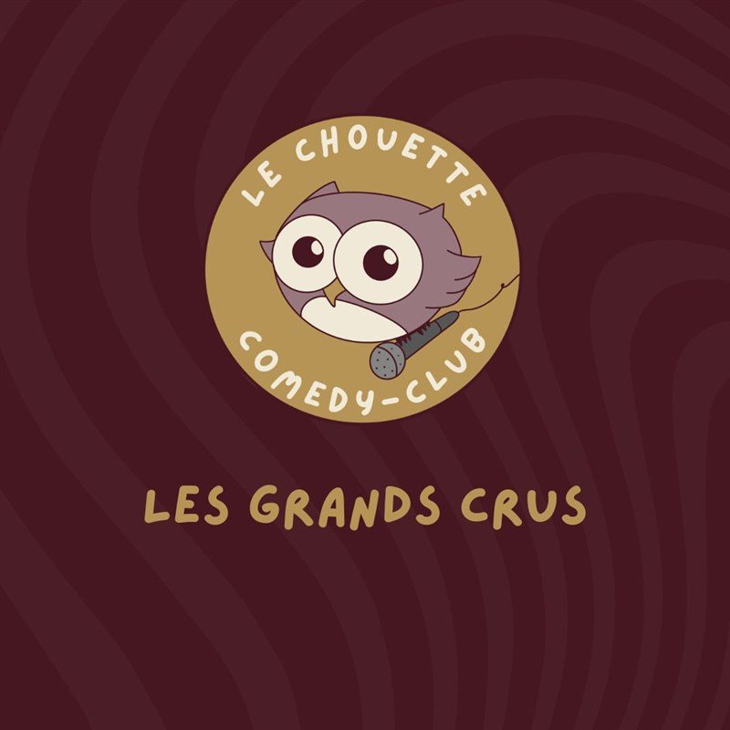 Le Chouette Comedy Club : Les Grands Crus
