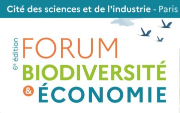 FORUM BIODIVERSITÉ & ÉCONOMIE - 6ème ÉDITION