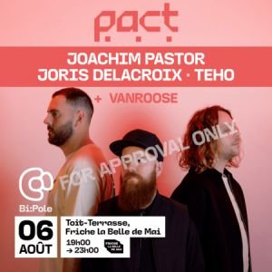PACT (JOACHIM PASTOR + JORIS DELACROIX + TEHO)
