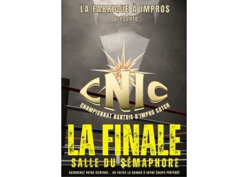 CNIC (Championnat Nantais d'Impro Catch) : La grande finale !