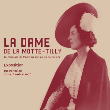 Exposition "La Dame de la Motte-Tilly : la marquise de Maillé au service du patrimoine"