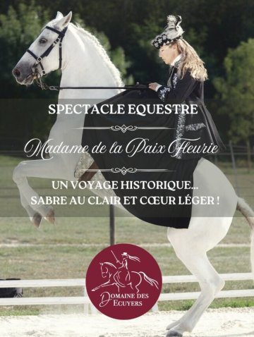 Spectacle équestre "Madame de la Paix Fleurie"