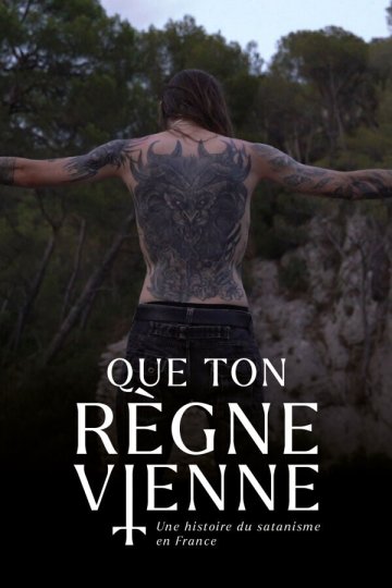 Que Ton Règne Vienne - Une histoire du satanisme en France