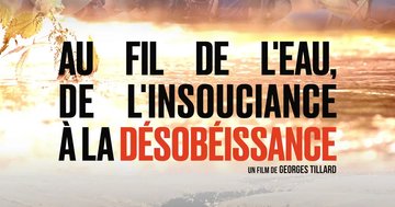 Projection "Au fil de l'eau, de l'insouciance à la désobéissance " de Georges TILLARD - Alimenterre