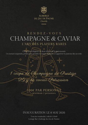 Rendez-vous "Champagne & Caviar : L’Art des Plaisirs Rares" à l'Auberge du Jeu de Paume à Chantilly