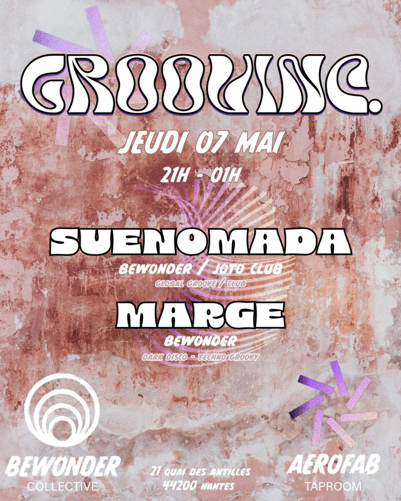Bewonder présente : Groovinc w/ Marge & Suenomada