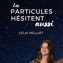 Célia Pelluet - Les Particules Hésitent Aussi, Tournée