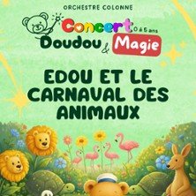 Edou et le Carnaval des Animaux - Concert Doudou & Magie - Orchestre Colonne