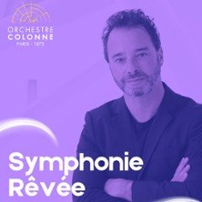 La Symphonie Rêvée - Orchestre Colonne