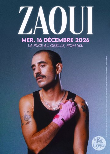 [Programmé le SAMEDI 30 MAI 2026] Zaoui + première partie à La Puce a l'Oreille