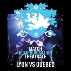 MATCH D'IMPROVISATION THÉÂTRALE LYON VS QUÉBEC