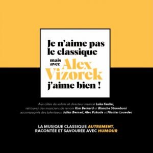 Je n'aime pas le classique mais avec Alex Vizorek j'aime bien