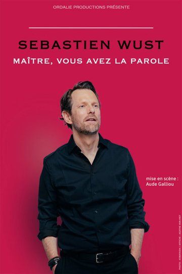 Sébastien Wust - Maître, Vous Avez La Parole (Tournée)