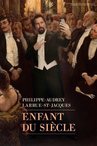 Philippe-Audrey Larrue-St-Jacques - Enfant du Siècle