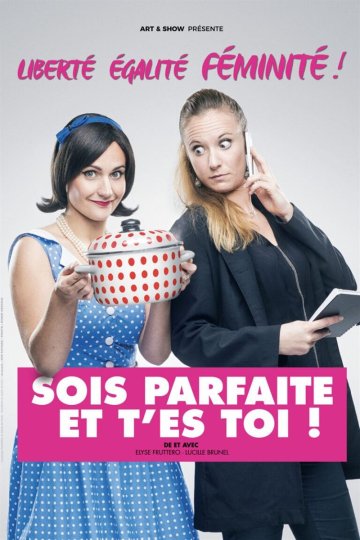 Sois parfaite et t'es toi !