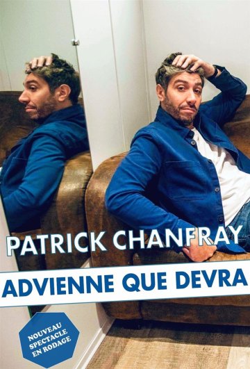 Patrick Chanfray dans Advienne que devra
