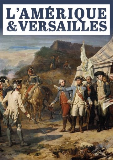 L'Amérique & Versailles : La guerre de la Liberté