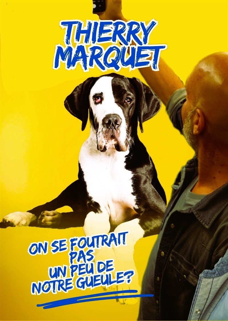 Thierry Marquet dans On se foutrait pas un peu de notre gueule ?