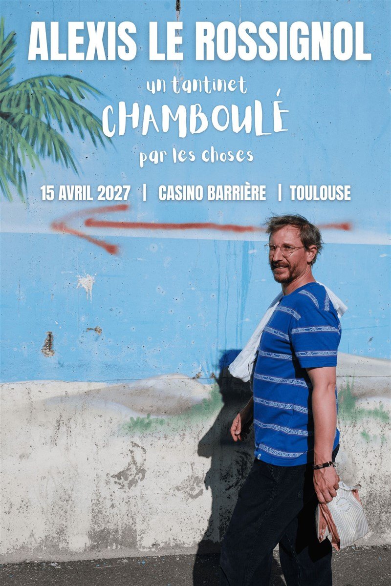 Alexis Le Rossignol dans Un tantinet chamboulé par les choses
