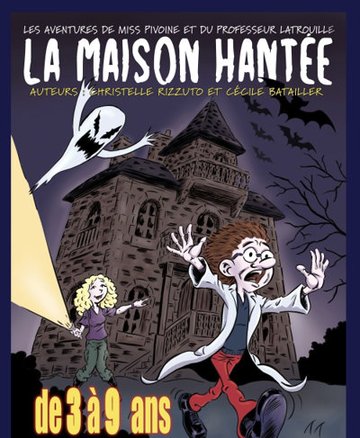 La Maison Hantée : Les aventures de Miss Pivoine et du Professeur Latrouille
