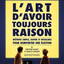 L'Art d'Avoir Toujours Raison - Théâtre Tristan Bernard, Paris