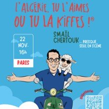 Smaïl Chertouk dans L'Algérie, Tu L'aimes Ou Tu La Kiffes ! - Salle Le République - Paris