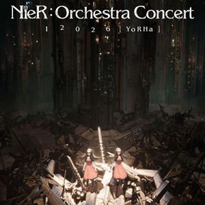 NieR:Orchestra Concert 12026 [ YoRHa ]