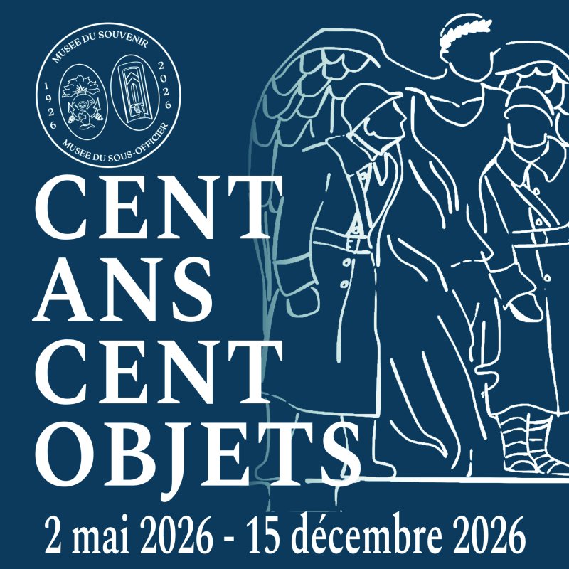 Musée du Sous-officier : Exposition temporaire "Cent ans - Cent Objets"