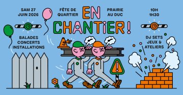 En chantier ! Fête de quartier Prairie au Duc