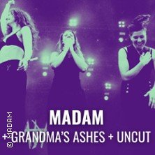 Madam + Grandma's Ashes + Uncut