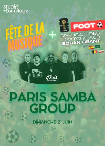 [FÊTE DE LA MUSIQUE] Paris Samba Group + Futebol