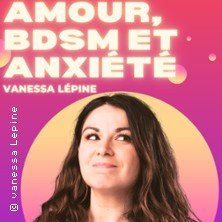 Vanessa Lépine - Amour, BDSM et Anxiété - Le Complexe, Lyon