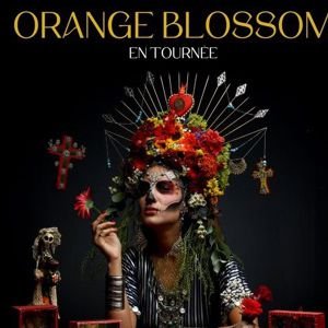 ORANGE BLOSSOM + CLAMEURS (concert debout)