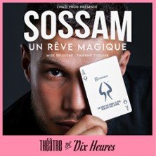 Sossam - Un Rêve Magique - Théâtre de Dix Heures, Paris