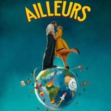 Ailleurs - Comédie des Champs-Elysées, Paris
