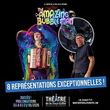 The Amazing Bubble Man - Théâtre de la Tour Eiffel, Paris