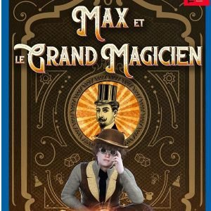 MAX &amp; LE GRAND MAGICIEN - PRINTEMPS JEUNE PUBLIC