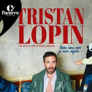 TRISTAN LOPIN "PARTEZ SANS MOI, JE VOUS REJOINS"