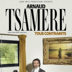 ARNAUD TSAMERE - TOUS CONTRAINTS