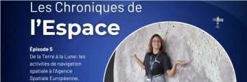 De la Terre à la Lune : les activités de navigation spatiale à l'Agence Spatiale Européenne