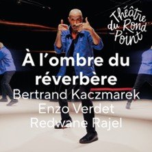 À l’Ombre du Réverbère - Théâtre du Rond-Point, Paris