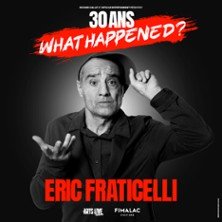 Eric Fraticelli - 30 ans, What Happened ?