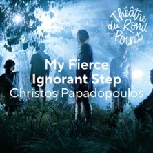 My Fierce Ignorant Step - Théâtre du Rond-Point, Paris