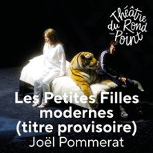 Les Petites Filles Modernes (titre provisoire) - Théâtre du Rond-Point, Paris